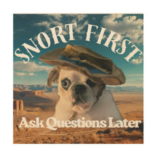 Pug Snort First Ask Questions Later Wood Wall Art