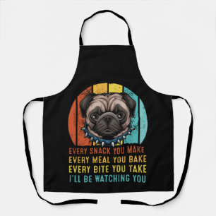 Pug Vintage Every Snack You Make Meal YOu Bake Bit Apron