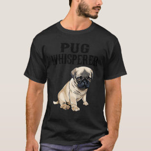 Pug Wisperer Dog T-Shirt