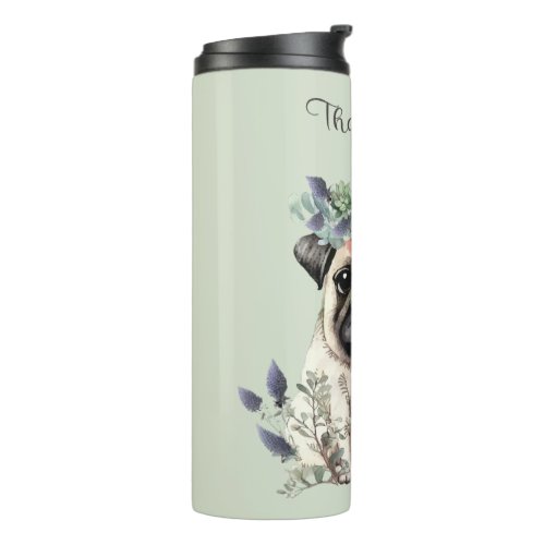 Pug with Flowerly Decoration Thank You   Thermal Tumbler