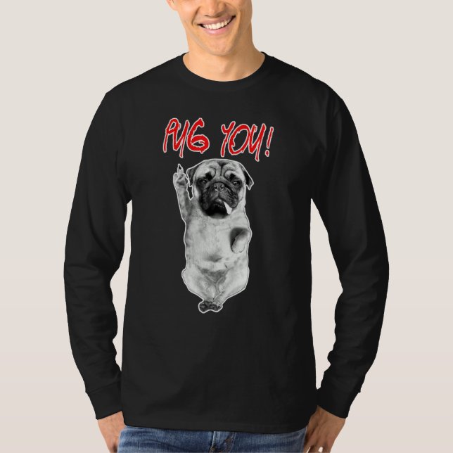 Pug You! Puggy Dog Lovers Pug Friends For Life T-Shirt (Front)