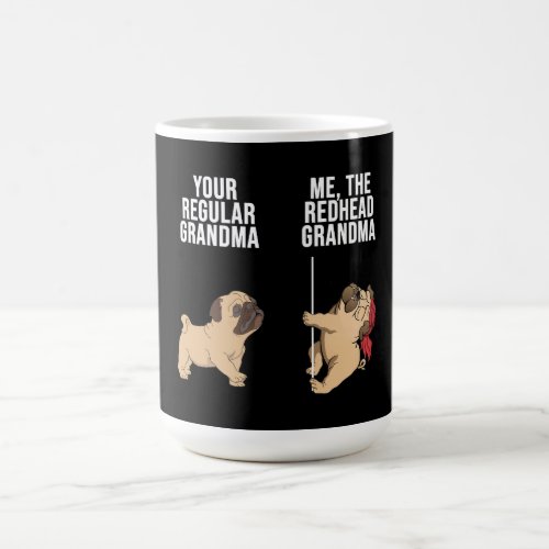 Pug Your Regular Grandma Me The Redhead Grandma Magic Mug