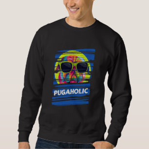Pugaholic Pug Humor Dutch Bulldog Dog Theme Dog Sweatshirt