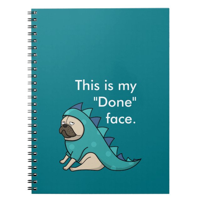 Pugasaurus is "Done" Funny Pug Cartoon Notebook (Front)