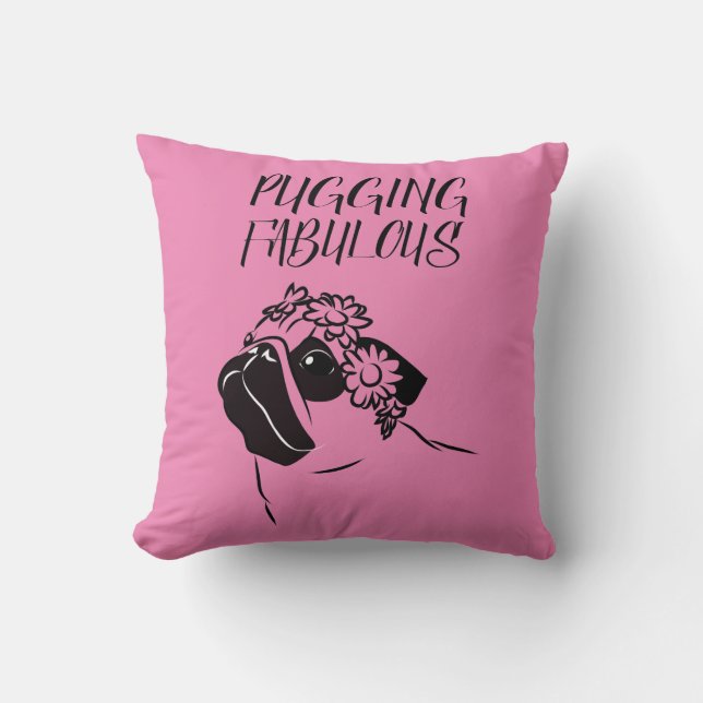 Pugging Fabulous Throw Pillow (Front)