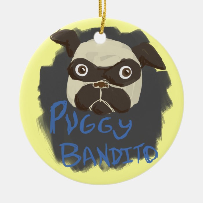 Puggy Bandito Ornaments