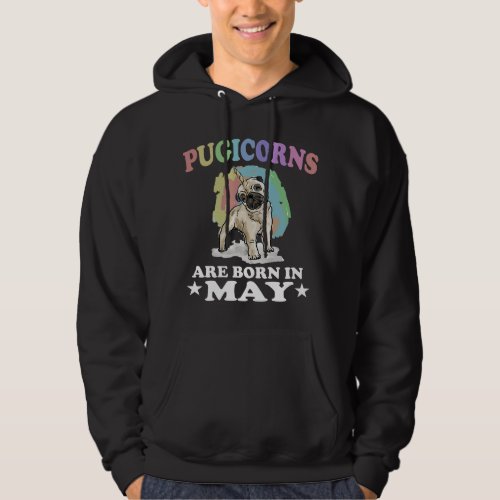 Pugicorns Are Born In May Unicorn Birthday 2Gift Hoodie