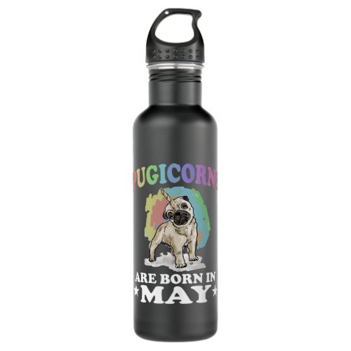 Pugicorns Are Born In May Unicorn Birthday 2Gift Stainless Steel Water Bottle