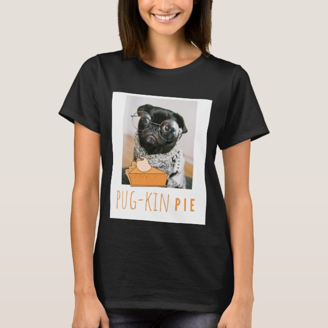 pugkin pie T-Shirt (Front)