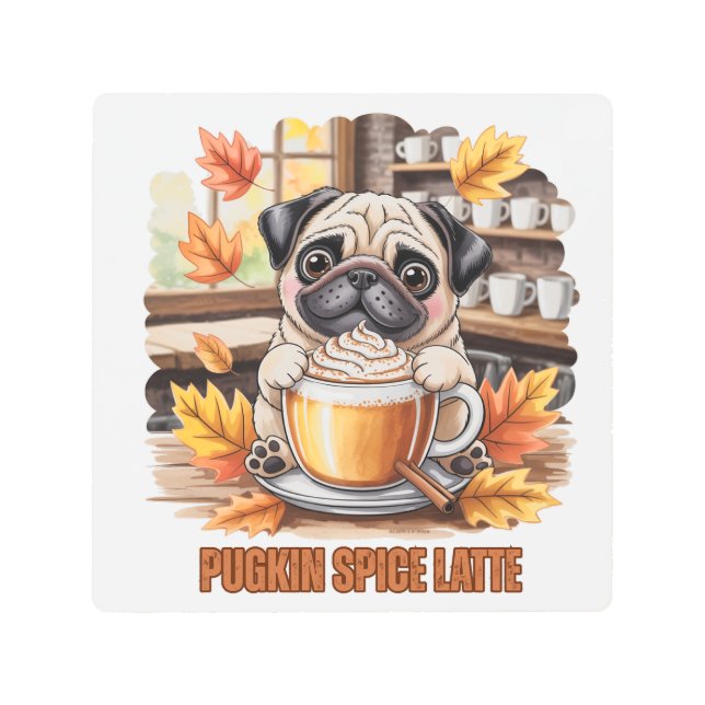 Pugkin Spice Latte – Cute Autumn Pug Coffee Design Metal Print (Front)