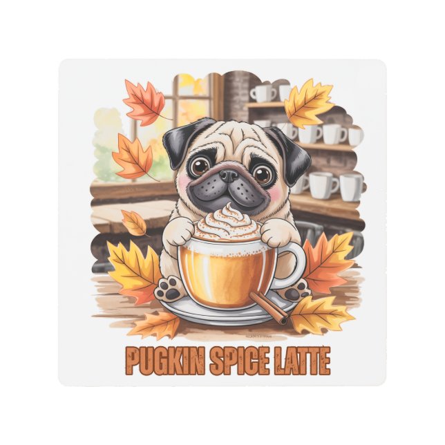 Pugkin Spice Latte – Cute Autumn Pug Coffee Design Metal Print (Front)