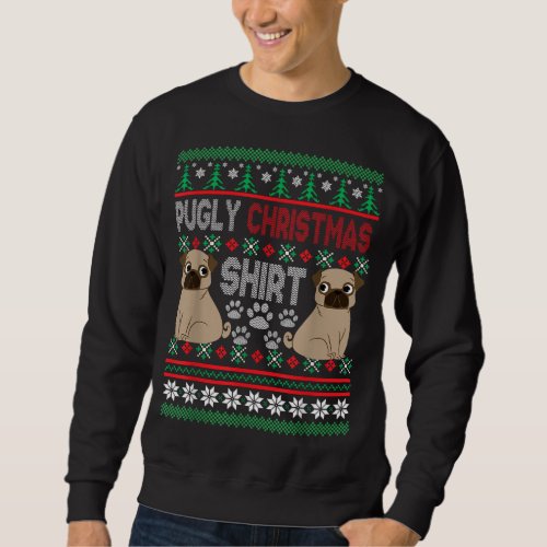 Pugly Pug Dog Ugly Christmas Xmas Pug Lovers Gift Sweatshirt