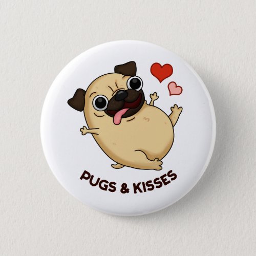 Pugs And Kisses Funny Dog Pun  Button