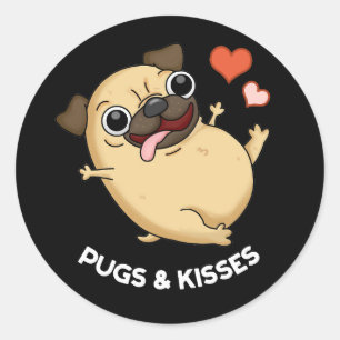Pugs And Kisses Funny Dog Pun Dark BG Classic Round Sticker