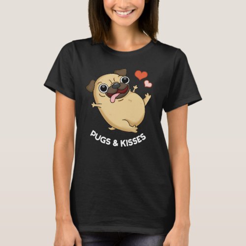 Pugs And Kisses Funny Dog Pun Dark BG T_Shirt