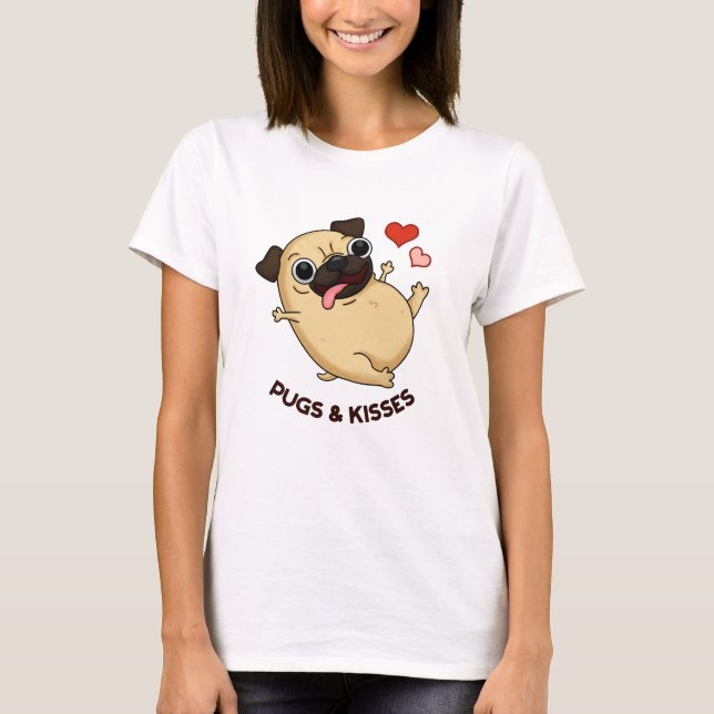 Pugs And Kisses Funny Dog Pun  T-Shirt (Front)