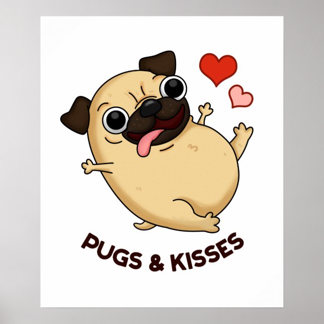 Pugs And Kisses Funny Pug Doggy Pun Poster (Front)