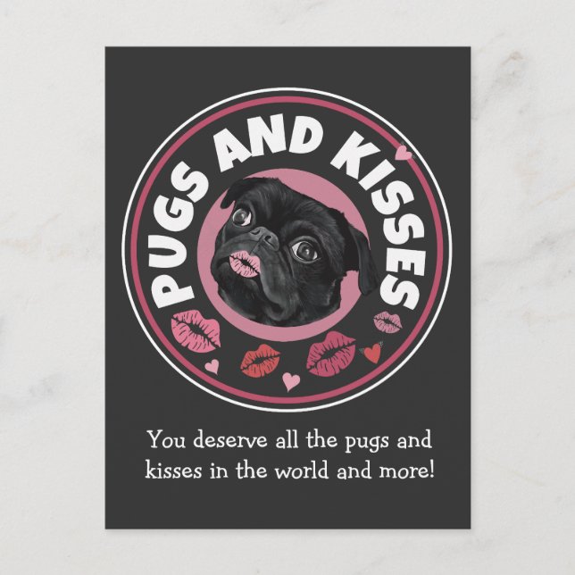 Pugs And Kisses | Punny | Pug Lovers Love Message  Postcard (Front)