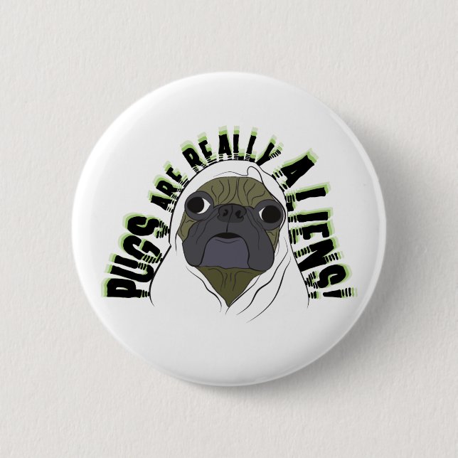 pugs are really aliens button (Front)