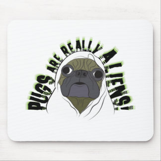 pugs ARE REALLY ALIENS Mouse Pad