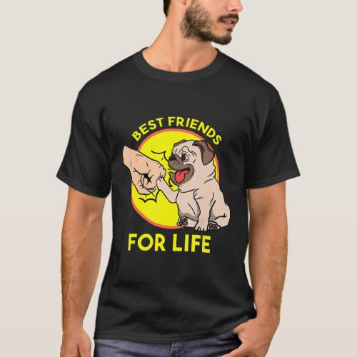 Pugs Best Friends For Life Gift Dog Owner Or Lover T-Shirt