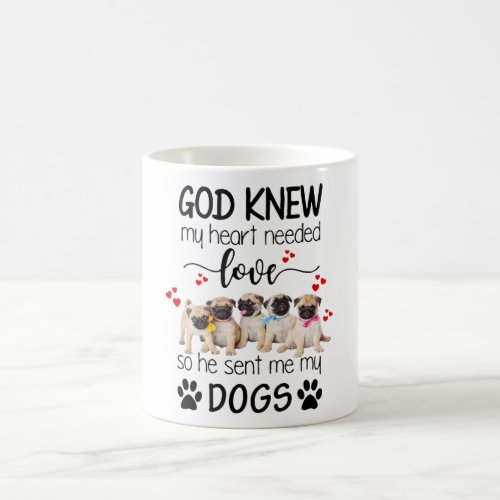 Pugs God Knew My Heart Needed Love Dog Lovers Coffee Mug