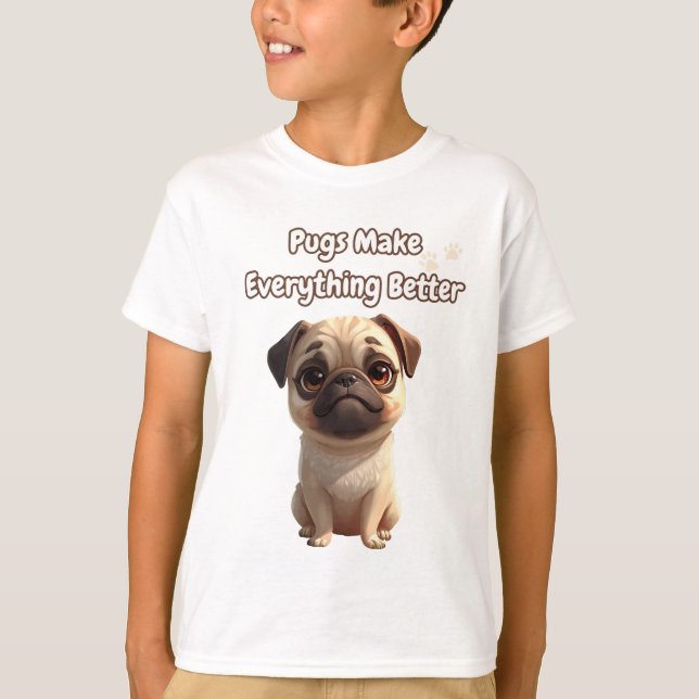 Pugs Make Everything Better – Cute Pug Quote Desig T-Shirt (Front)