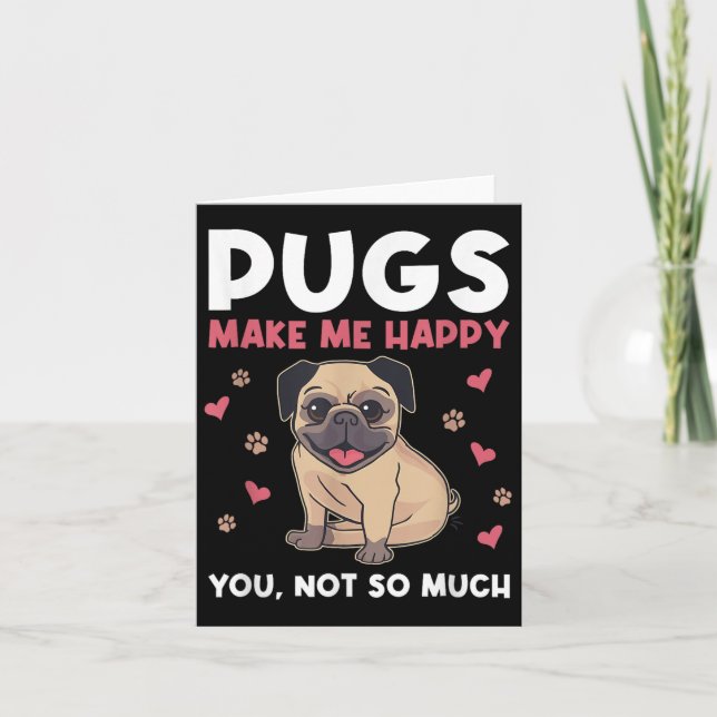 Pugs Make Me Happy You Not So Much Funny Pug Dog M Card (Front)
