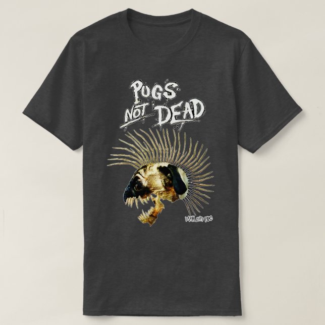 Pugs Not Dead T-Shirt (Design Front)