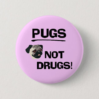 Pugs Not Drugs Button
