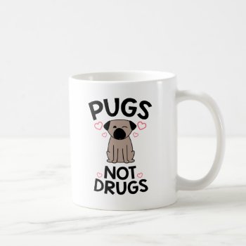 Pugs Not Drugs Coffee Mug by FunkyTeez at Zazzle
