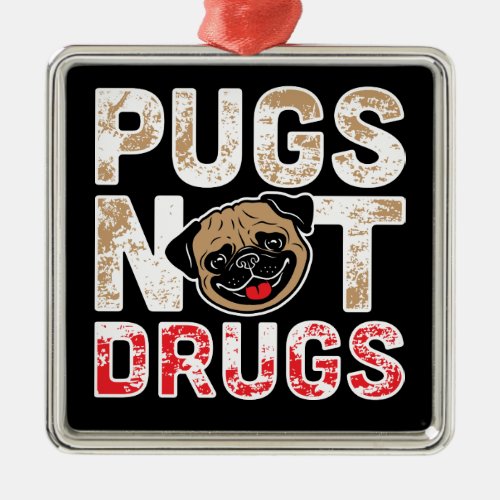 Pugs Not Drugs _ Cute Funny Novelty Dog Cartoon Metal Ornament