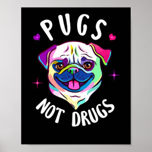 Pugs Not Drugs Dog Love Pets Anti Drug Message Poster