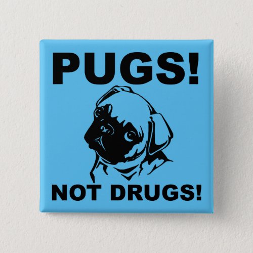 Pugs Not Drugs Funny Button Badge Pin