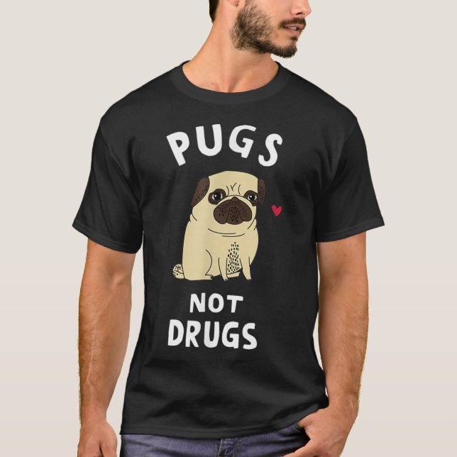 Pugs Not Drugs Funny Present For Dog Lover Tee Pet (Front)