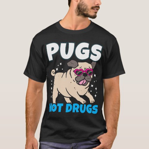Pugs Not Drugs I Cute Puppy Pug Lover Design T_Shirt