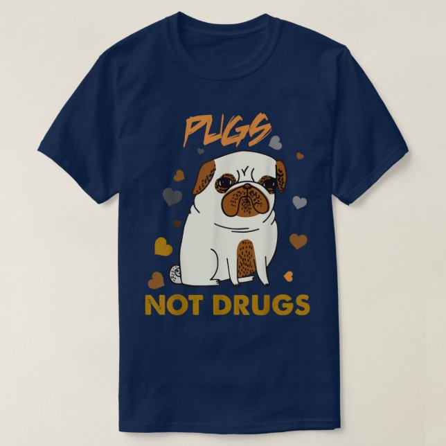 Pugs Not Drugs Pug Lover Dog Owner Funny Presents  T-Shirt (Design Front)