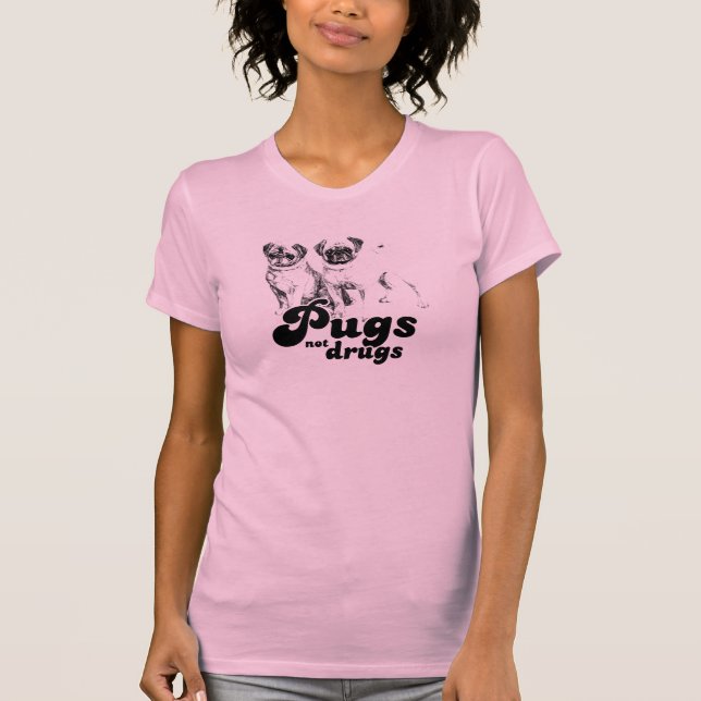 PUGS NOT DRUGS T-Shirt (Front)