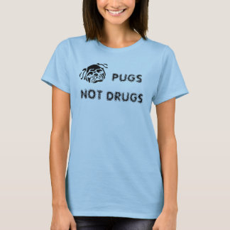 PUGS, NOT DRUGS T-Shirt