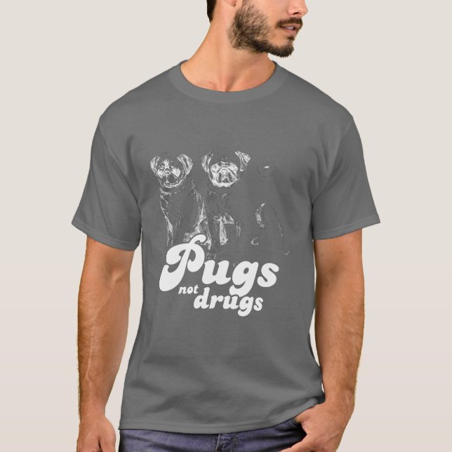 PUGS NOT DRUGS T-Shirt (Front)