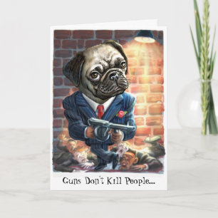Pugs with Guns Greeting Card
