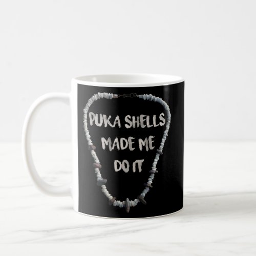 Puka Shells Made Me Puka Shell Ocean Beach Sea Tur Coffee Mug