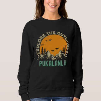 Pukalani Hawaii  Explore The Outdoors Sweatshirt