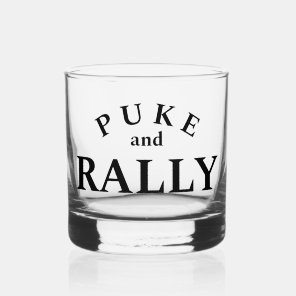 Puke and Rally Rocks Glass
