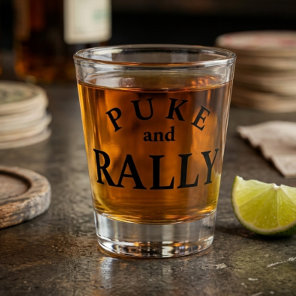 Puke and Rally Shot Glass – Funny Bold Typography