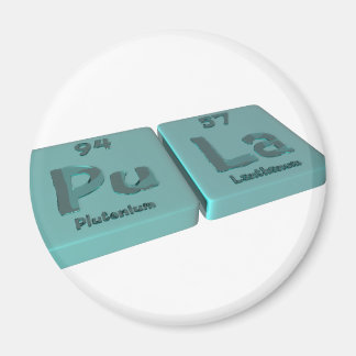 Pula as Pu Plutonium and La Lanthanum Magnet