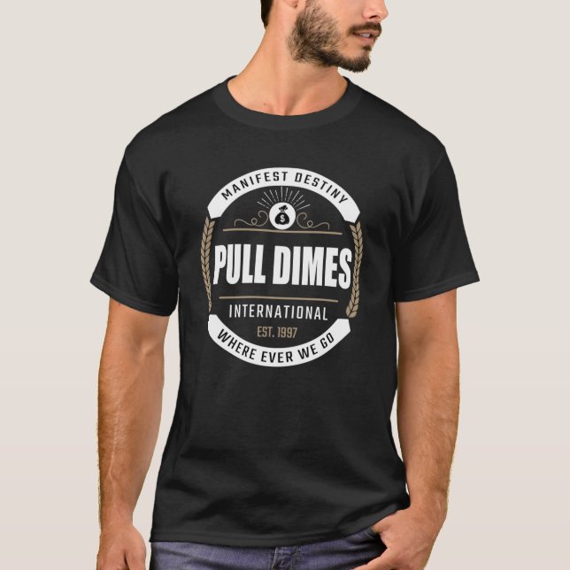 Pull Dimes  Manifest Destiny  HipHop Merch  Money  T-Shirt (Front)