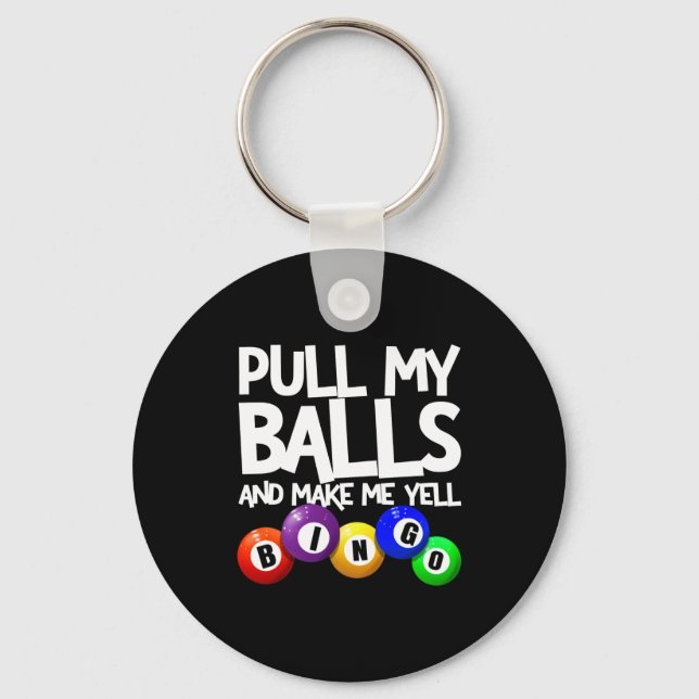 Pull My And Make Me Yell Bingo Player Funny  Keychain (Front)
