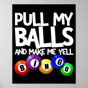 Pull My And Make Me Yell Bingo Player Funny  Poster