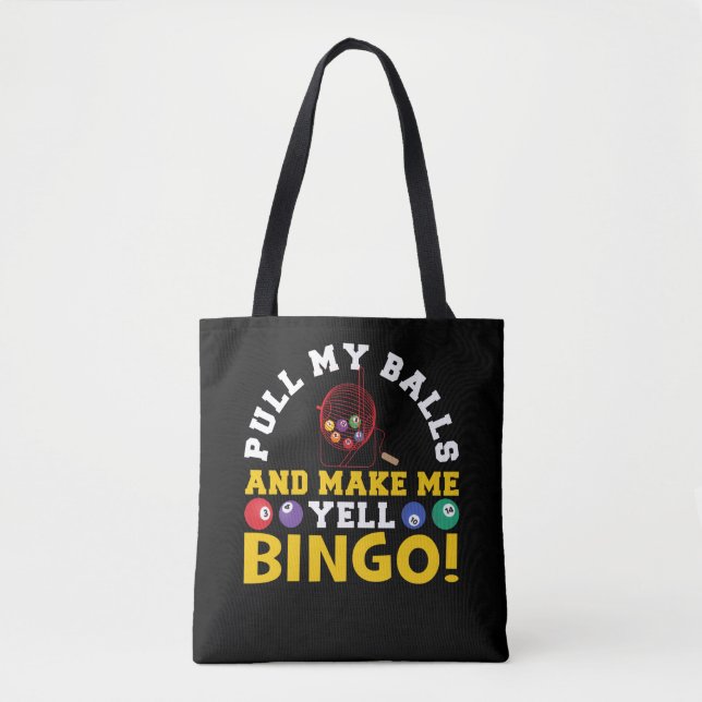 Pull My Balls And Make Me YellBingo Funny Lucky Tote Bag (Front)
